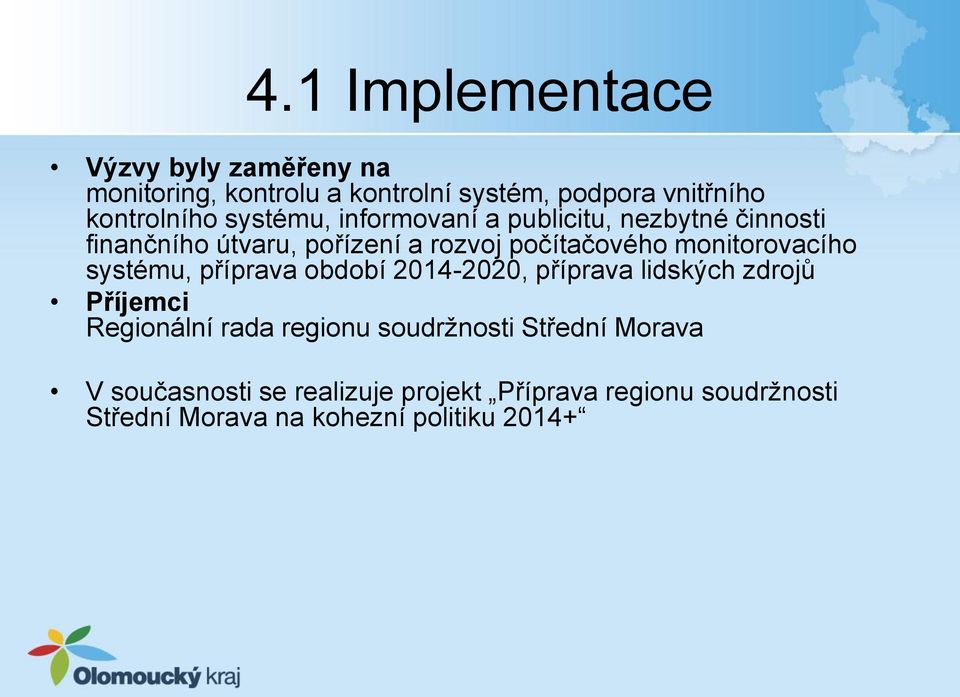 monitorovacího systému, příprava období 2014-2020, příprava lidských zdrojů Příjemci Regionální rada regionu