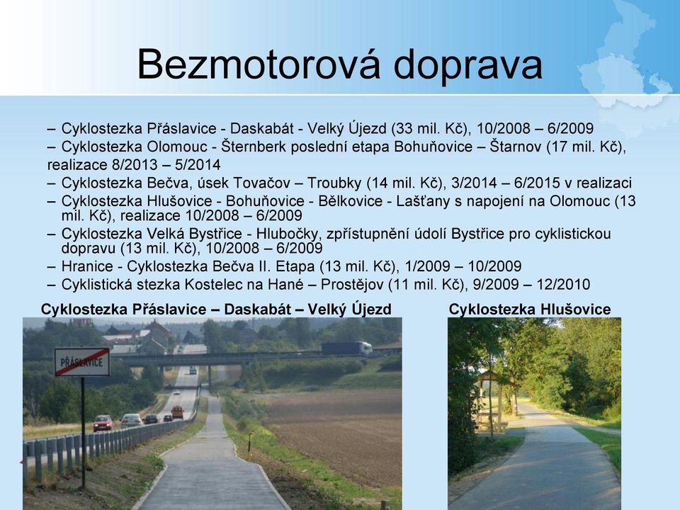 Kč), 3/2014 6/2015 v realizaci Cyklostezka Hlušovice - Bohuňovice - Bělkovice - Lašťany s napojení na Olomouc (13 mil.