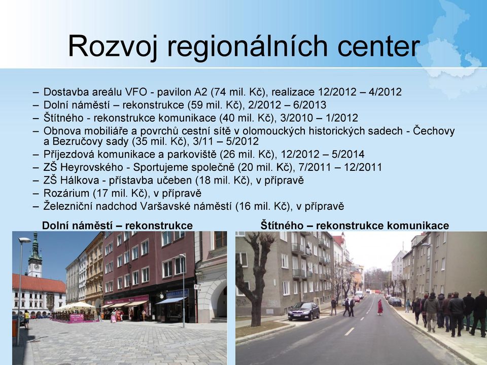 Kč), 3/2010 1/2012 Obnova mobiliáře a povrchů cestní sítě v olomouckých historických sadech - Čechovy a Bezručovy sady (35 mil.