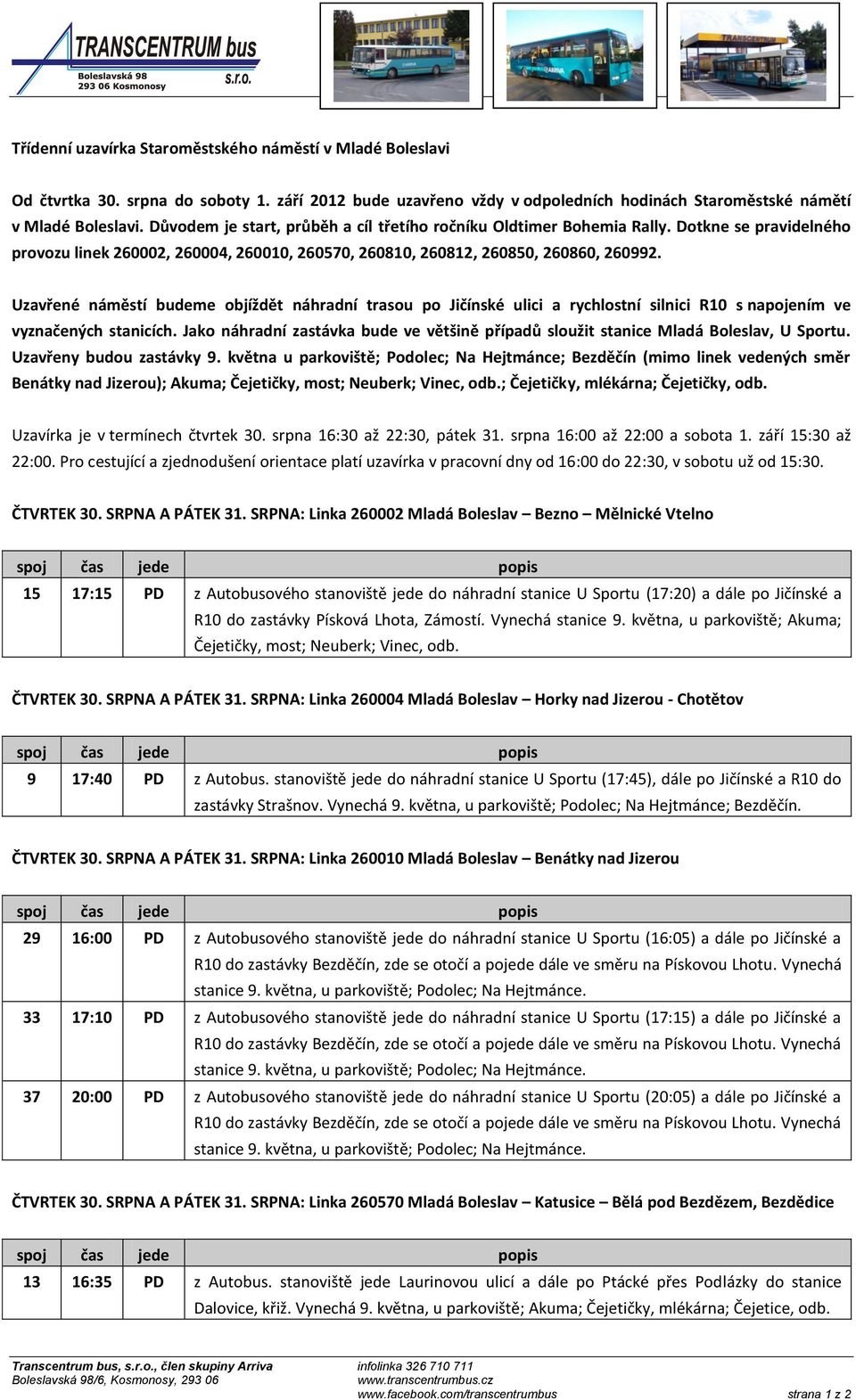 Uzavřené náměstí budeme objíždět náhradní trasou po Jičínské ulici a rychlostní silnici R10 s napojením ve vyznačených stanicích.