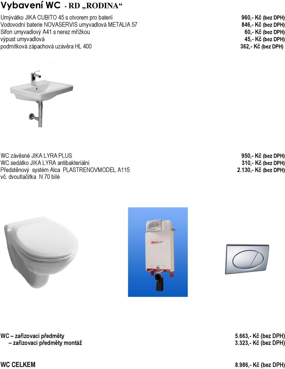 WC závěsné JIKA LYRA PLUS WC sedátko JIKA LYRA antibakteriální Předstěnový systém Alca PLASTRENOVMODEL A115 vč.