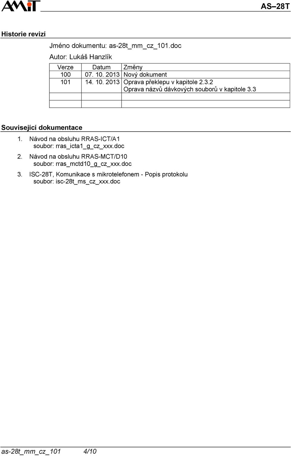 3 Související dokumentace 1. Návod na obsluhu RRAS-ICT/A1 soubor: rras_icta1_g_cz_xxx.doc 2.