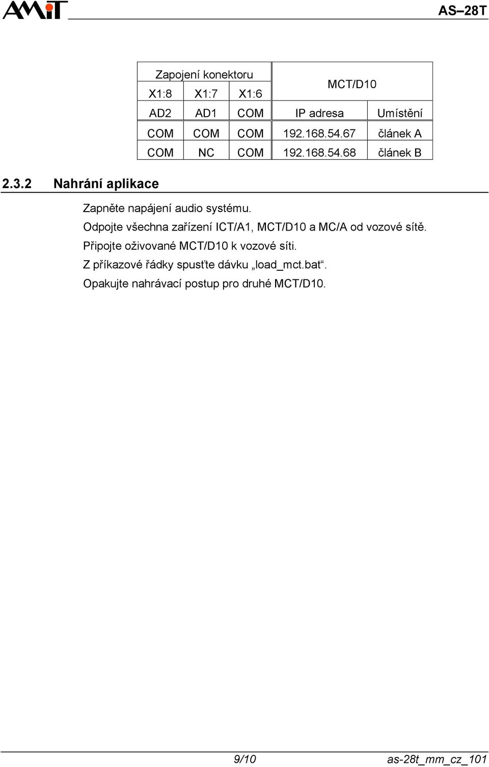 Odpojte všechna zařízení ICT/A1, MCT/D10 a MC/A od vozové sítě.