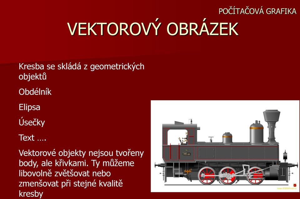 Vektorové objekty nejsou tvořeny body, ale křivkami.