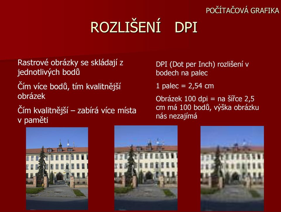 paměti DPI (Dot per Inch) rozlišení v bodech na palec 1 palec = 2,54