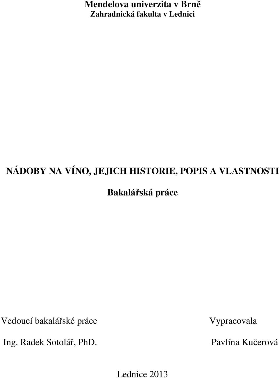 VLASTNOSTI Bakalářská práce Vedoucí bakalářské práce