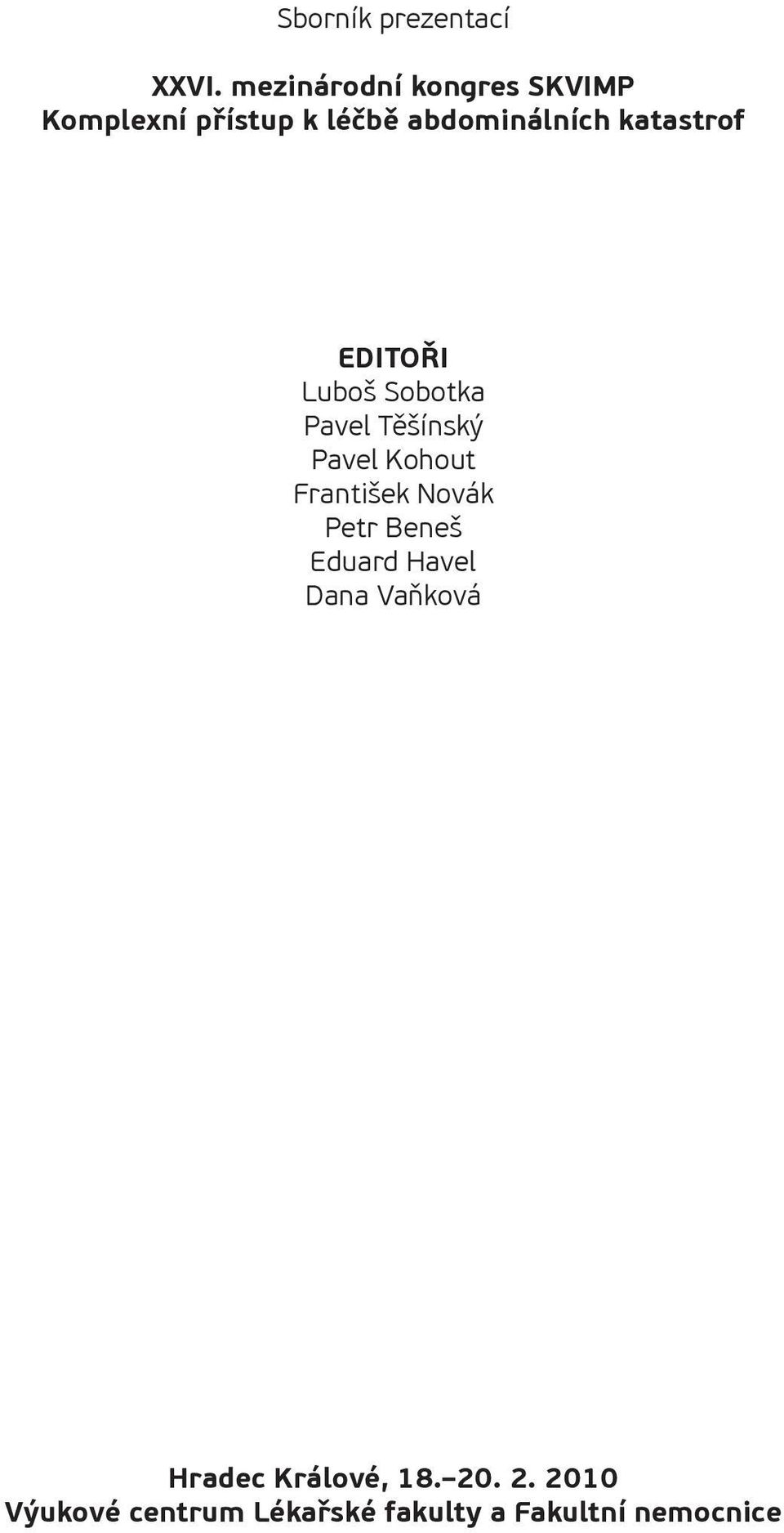 katastrof EDITOŘI Luboš Sobotka Pavel Těšínský Pavel Kohout František