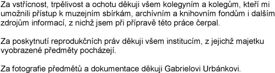 přípravě této práce čerpal.