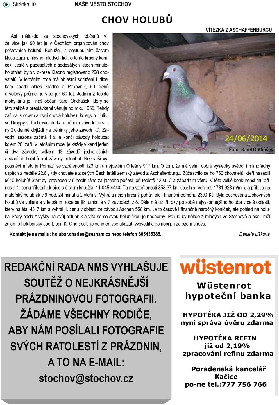 V letošním roce má oblastní sdružení Lidice, kam spadá okres Kladno a Rakovník, 60 členů a věkový průměr je více jak 60 let.