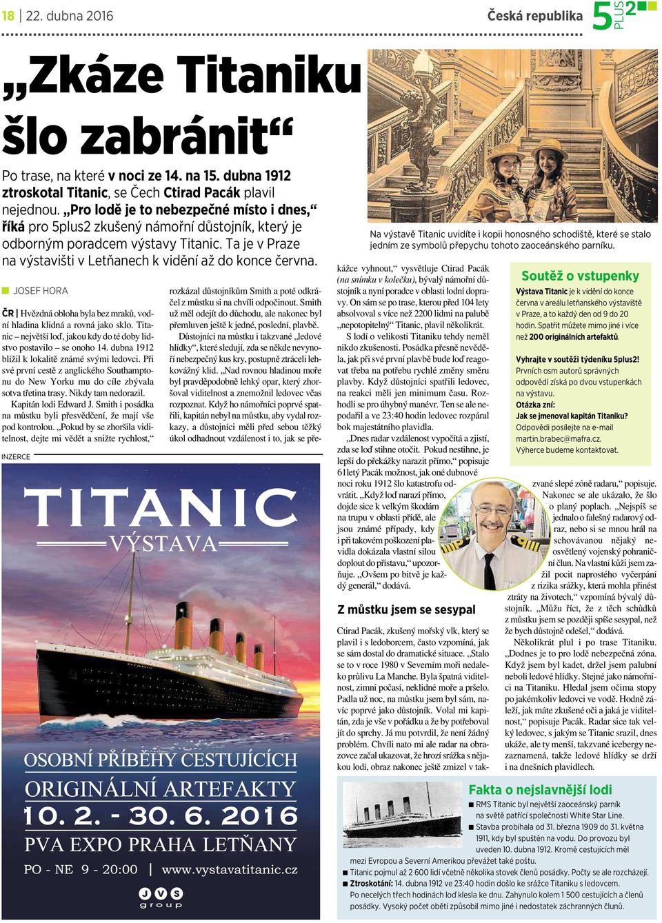 JOSEF HORA ČR Hvězdná obloha byla bez mraků, vodní hladina klidná a rovná jako sklo. Titanic největší loď, jakou kdy do té doby lidstvopostavilo seonoho 14.