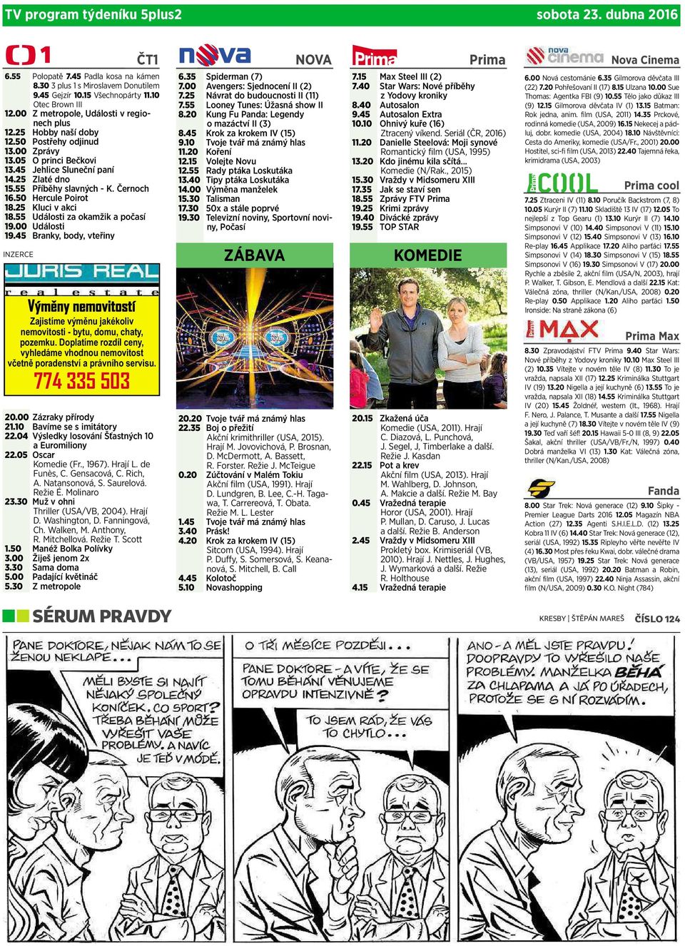 Černoch 16.50 Hercule Poirot 18.25 Kluci vakci 18.55 Události za okamžik apočasí 19.00 Události 19.45 Branky, body, vteřiny INZERCE 20.00 Zázraky přírody 21.10 Bavíme se simitátory 22.