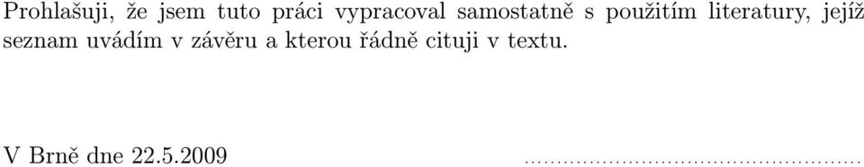 uvádím v závěru a kterou řádně cituji v textu.