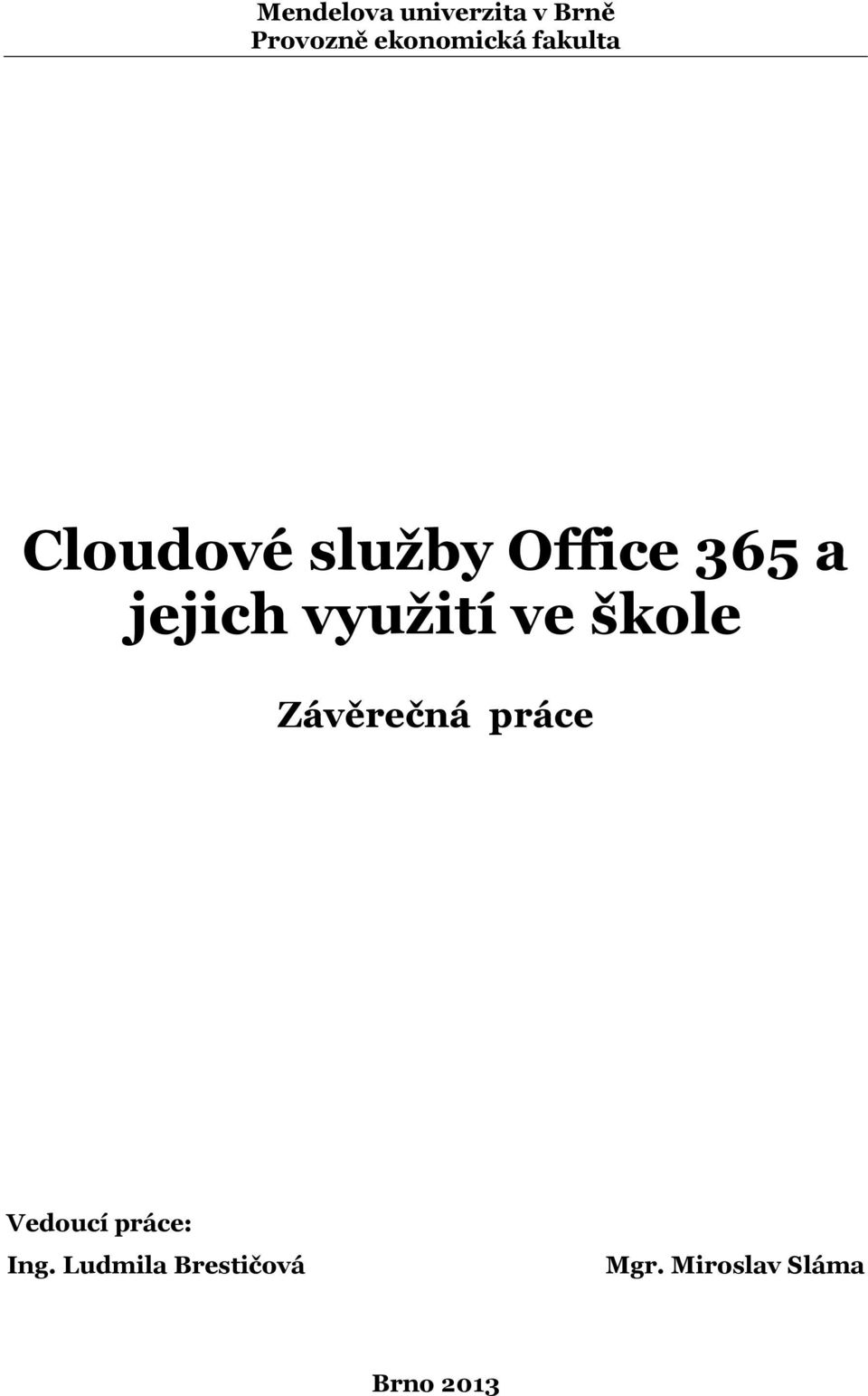 využití ve škole Závěrečná práce Vedoucí práce: