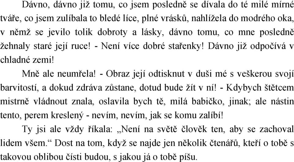 - Obraz její odtisknut v duši mé s veškerou svojí barvitostí, a dokud zdráva zůstane, dotud bude žít v ní!