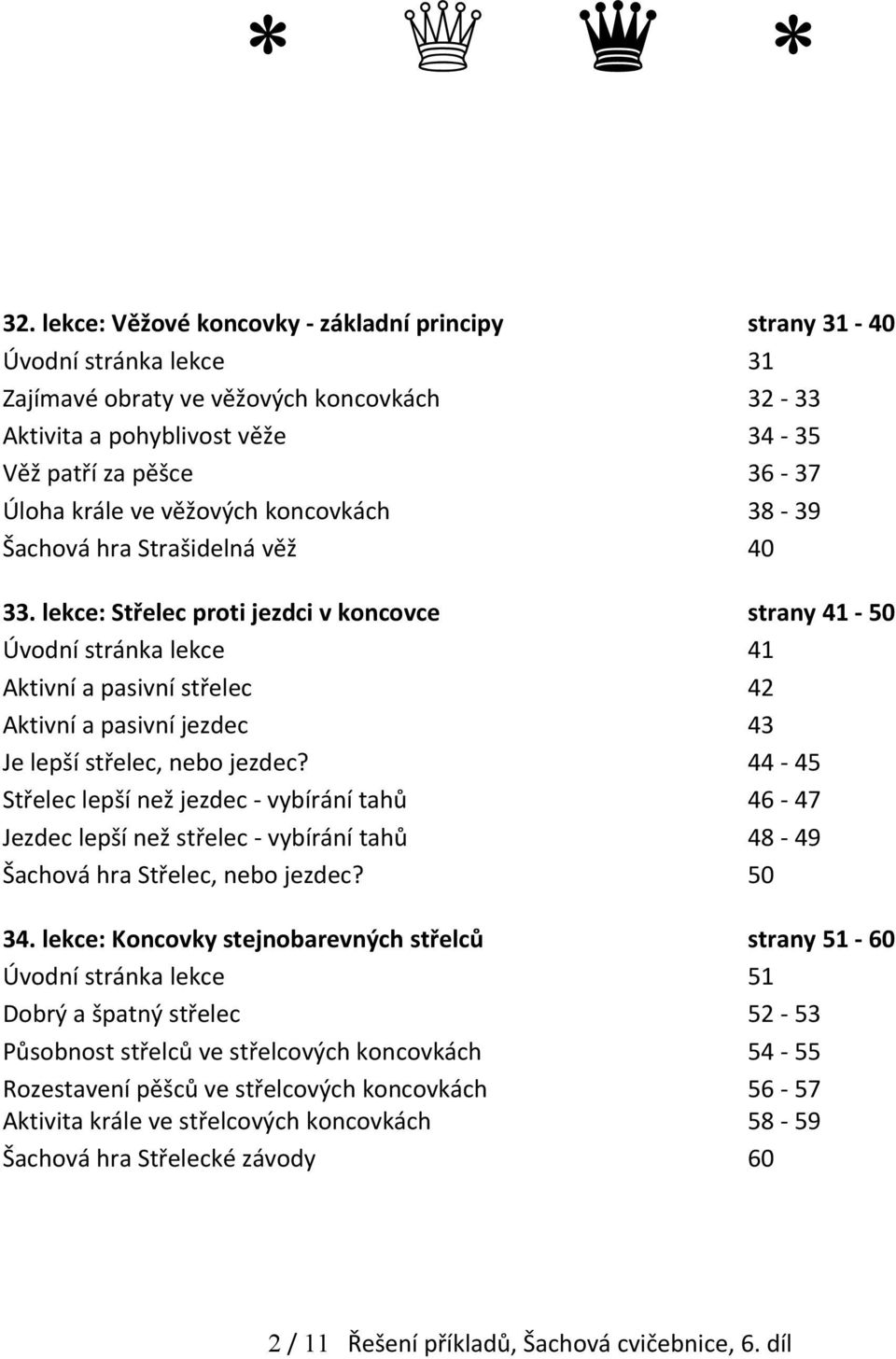 věžových koncovkách 38-39 Šachová hra Strašidelná věž 40 33.