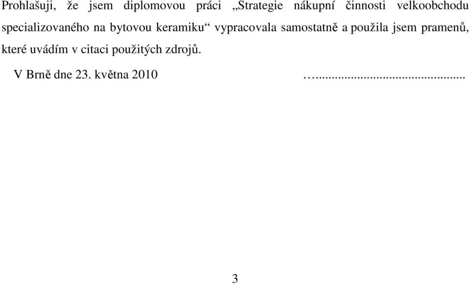 keramiku vypracovala samostatně a použila jsem pramenů,