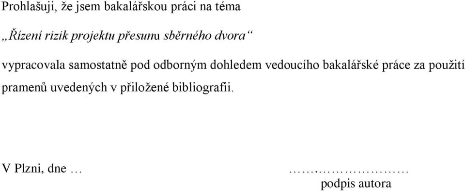 odborným dohledem vedoucího bakalářské práce za použití