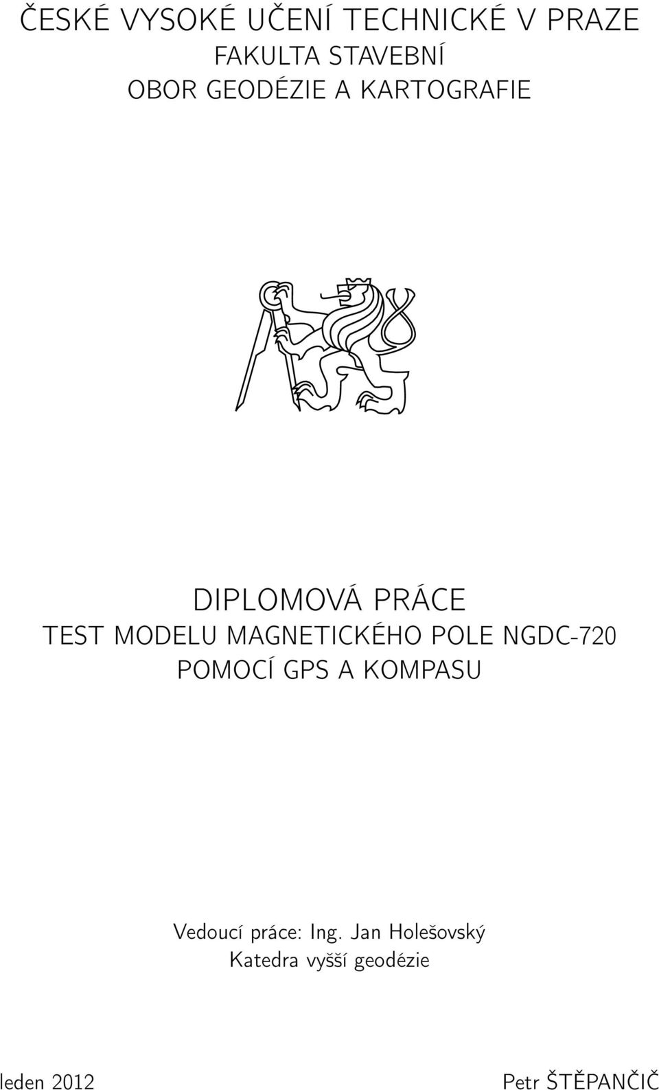 MAGNETICKÉHO POLE NGDC-720 POMOCÍ GPS A KOMPASU Vedoucí