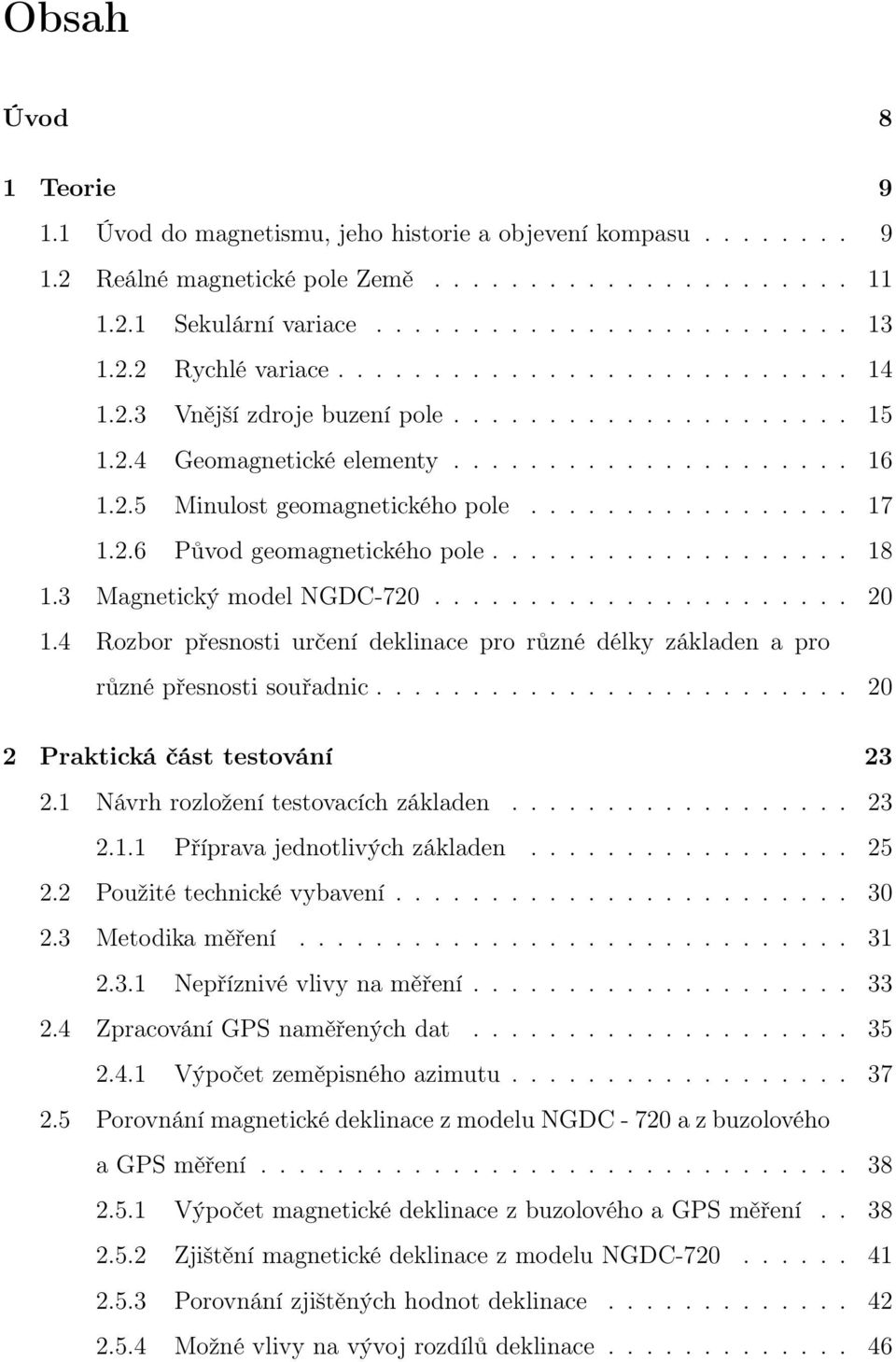 2.6 Původ geomagnetického pole................... 18 1.3 Magnetický model NGDC-720...................... 20 1.