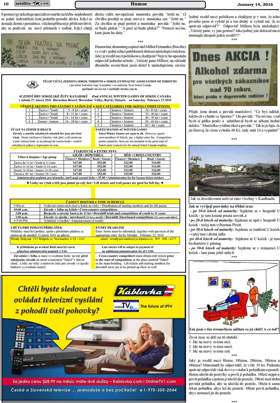 O chvilku později se ptají znova a maminka zas: Ještě ne. Za chvilku se ptají potřetí a maminka povídá: Ještě ne, až bude plakat. A proč až bude plakat? Protože nevím, kam jsem ho dala.