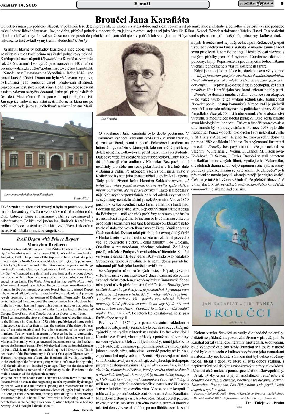 Jak jde doba, přibývá pohádek moderních, za jejichž tvorbou stojí i tací jako Vaculík, Klíma, Skácel, Werich a dokonce i Václav Havel.