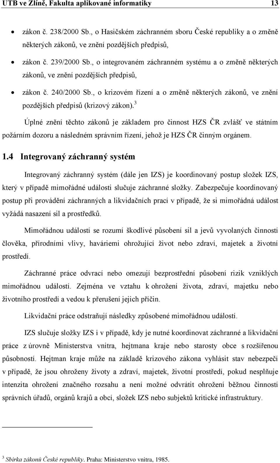, o krizovém řízení a o změně některých zákonů, ve znění pozdějších předpisů (krizový zákon).