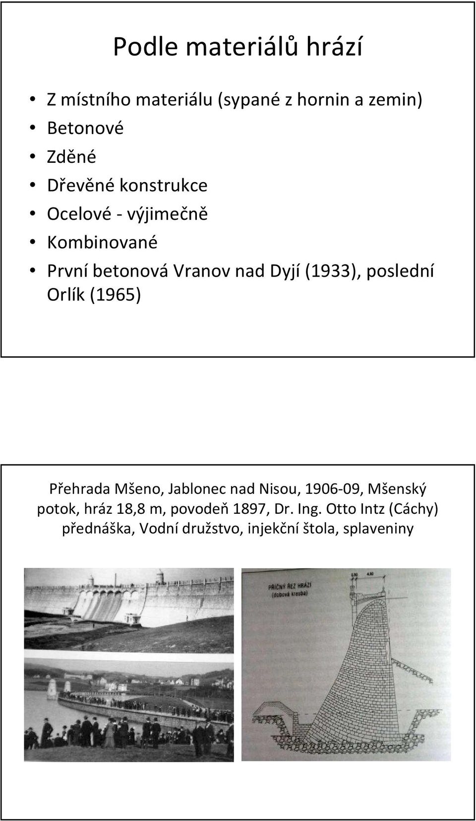 poslední Orlík (1965) Přehrada Mšeno, Jablonec nad Nisou, 1906-09, Mšenský potok, hráz