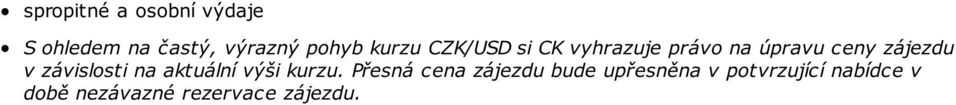 závislosti na aktuální výši kurzu.
