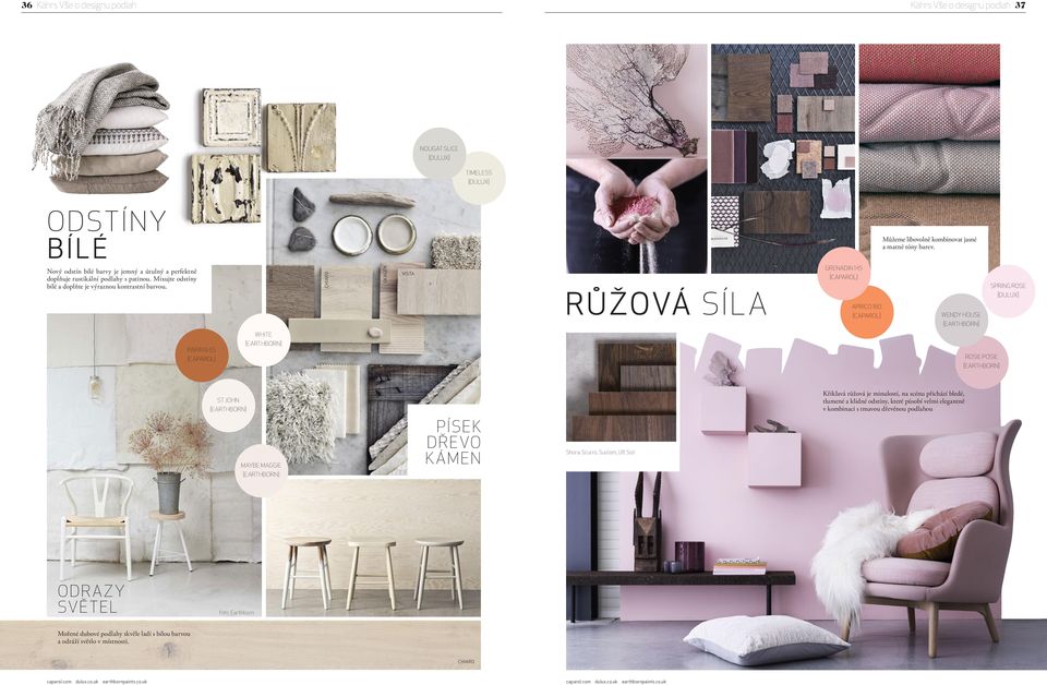 KINDA CHIARO SKAGEN VISTA RŮŽOVÁ SÍLA GRENADIN 145 {CAPAROL} APRICO 160 {CAPAROL} WENDY HOUSE {EARTHBORN} SPRING ROSE {DULUX} WHITE PAPAYA 65 {CAPAROL} {EARTHBORN} ROSIE POSIE {EARTHBORN} ST JOHN