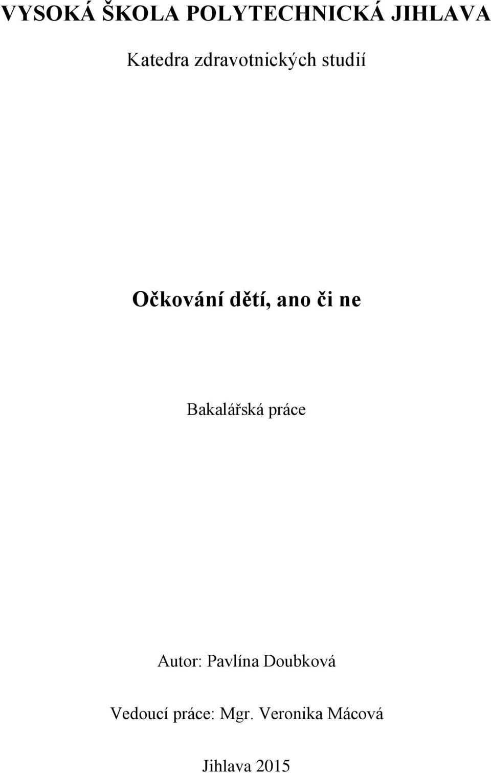 ne Bakalářská práce Autor: Pavlína Doubková