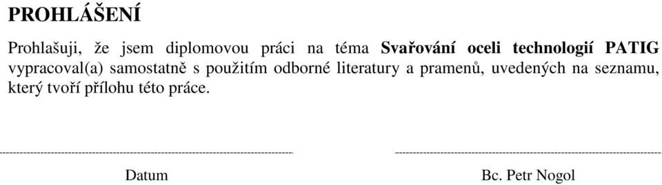 samostatně s použitím odborné literatury a pramenů,