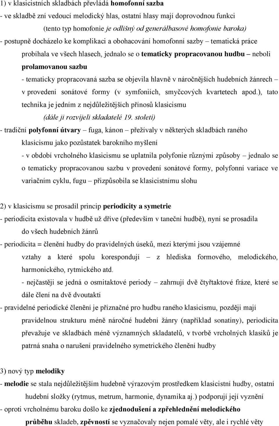 propracovaná sazba se objevila hlavně v náročnějších hudebních žánrech v provedení sonátové formy (v symfoniích, smyčcových kvartetech apod.