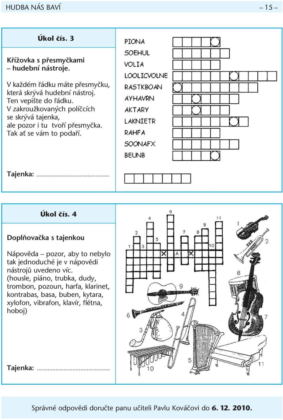 4 DoplÀovaãka s tajenkou Nápovûda pozor, aby to nebylo tak jednoduché je v nápovûdi nástrojû uvedeno víc.