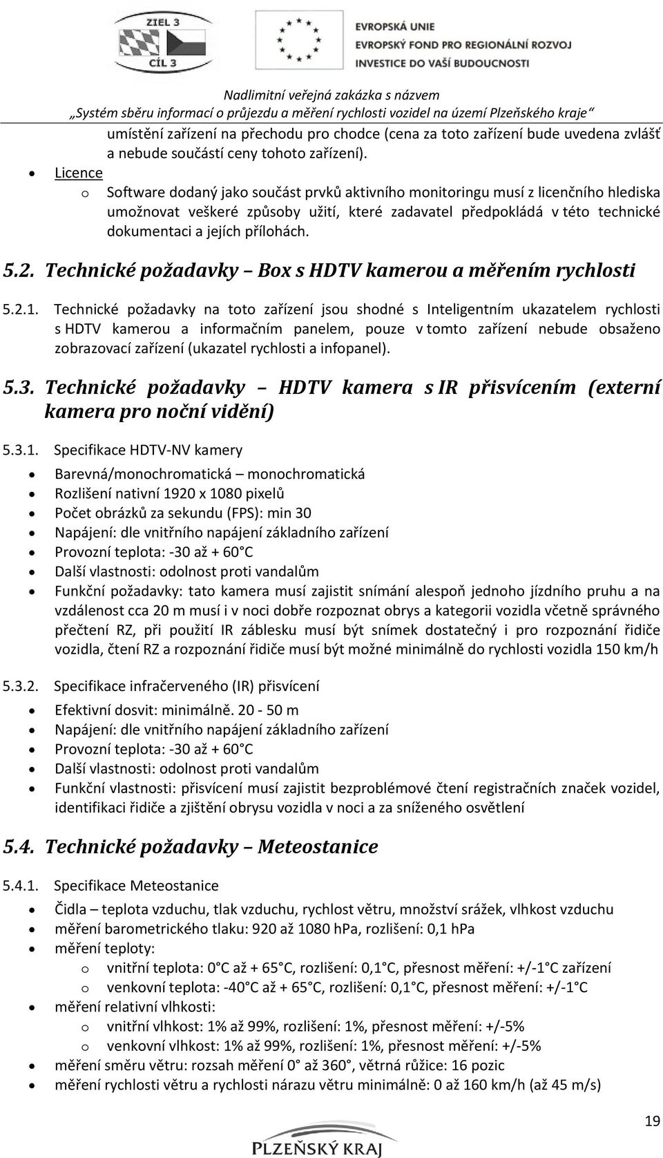 Technické požadavky Box s HDTV kamerou a měřením rychlosti 5.2.1.