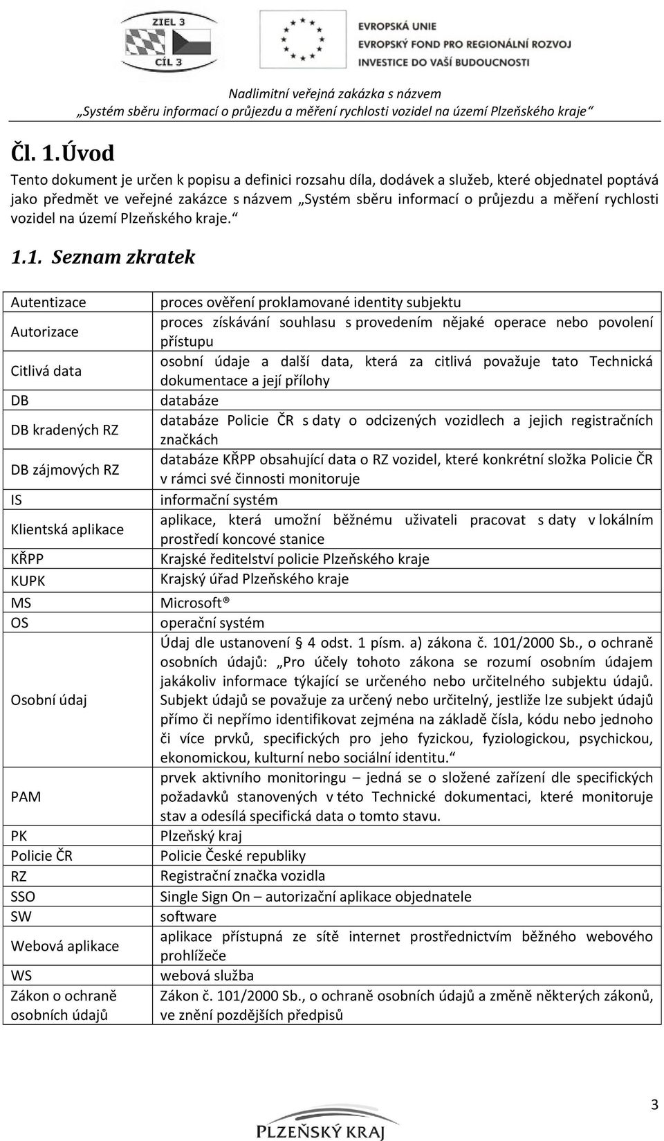 informací o průjezdu a měření rychlosti vozidel na území Plzeňského kraje. 1.
