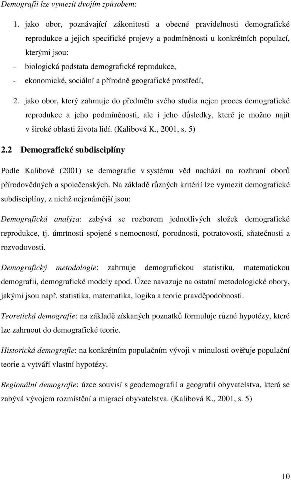 reprodukce, - ekonomické, sociální a přírodně geografické prosředí, 2.