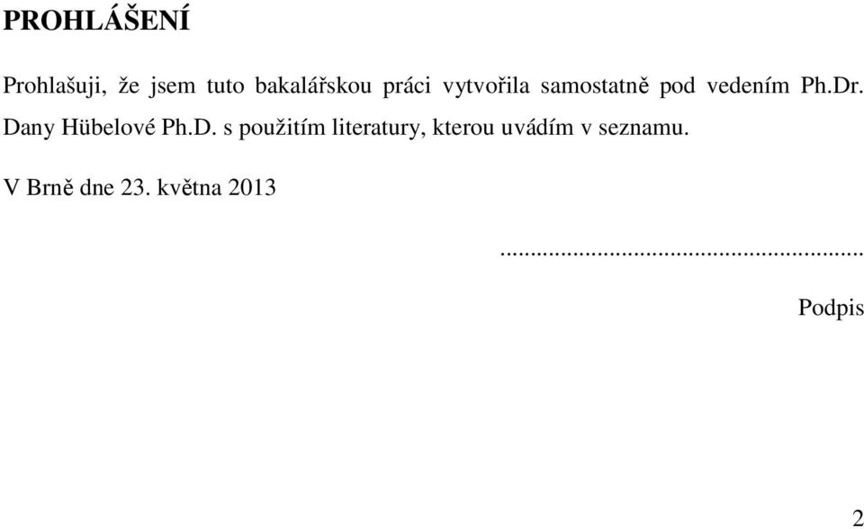 Dany Hübelové Ph.D. s použiím lieraury, kerou uvádím v seznamu.