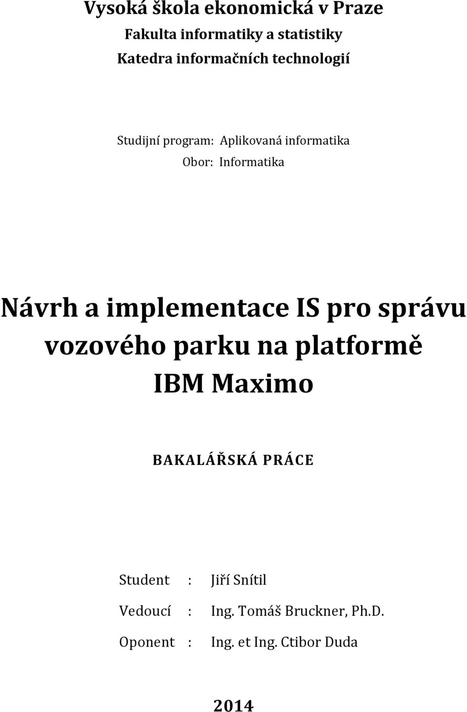 implementace IS pro správu vozového parku na platformě IBM Maximo BAKALÁŘSKÁ PRÁCE