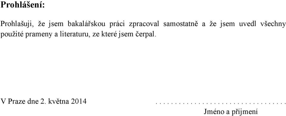 prameny a literaturu, ze které jsem čerpal.