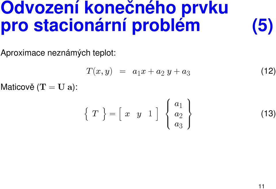(x, y) = a 1 x + a 2 y + a 3 (12) Maticově