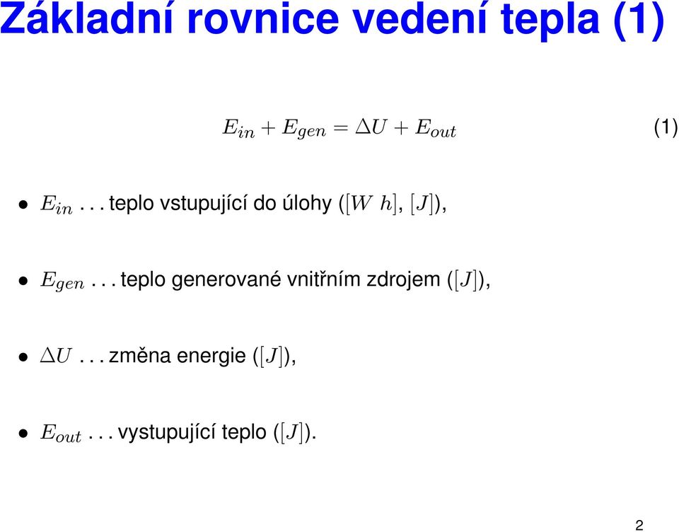 .. teplo vstupující do úlohy ([W h], [J]), E gen.