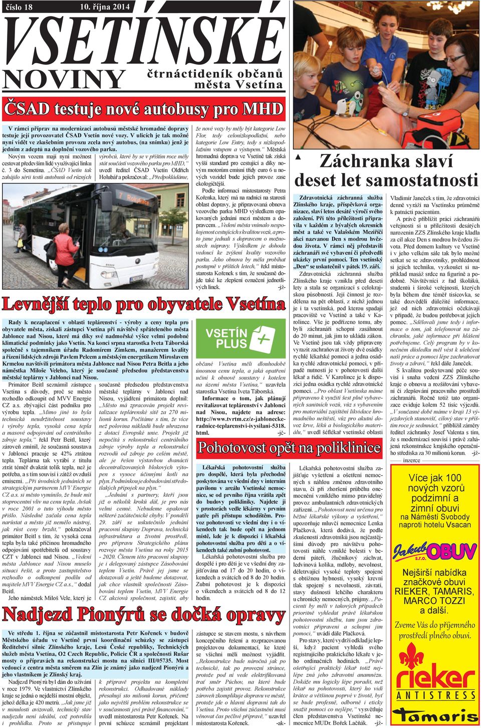 Novým vozem mají nyní možnost cestovat především lidé využívající linku č. 3 do Semetína.