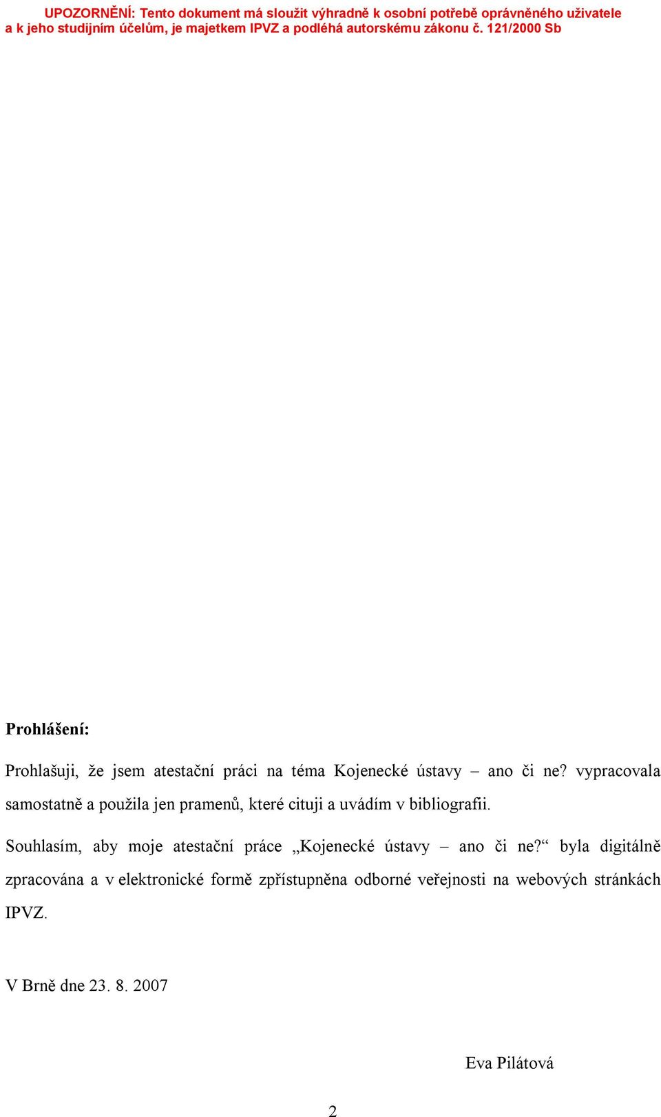 Souhlasím, aby moje atestační práce Kojenecké ústavy ano či ne?