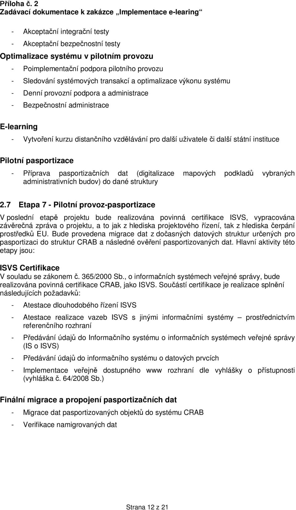 pasportizace - P íprava pasportiza ních dat (digitalizace mapových podklad vybraných administrativních budov) do dané struktury 2.