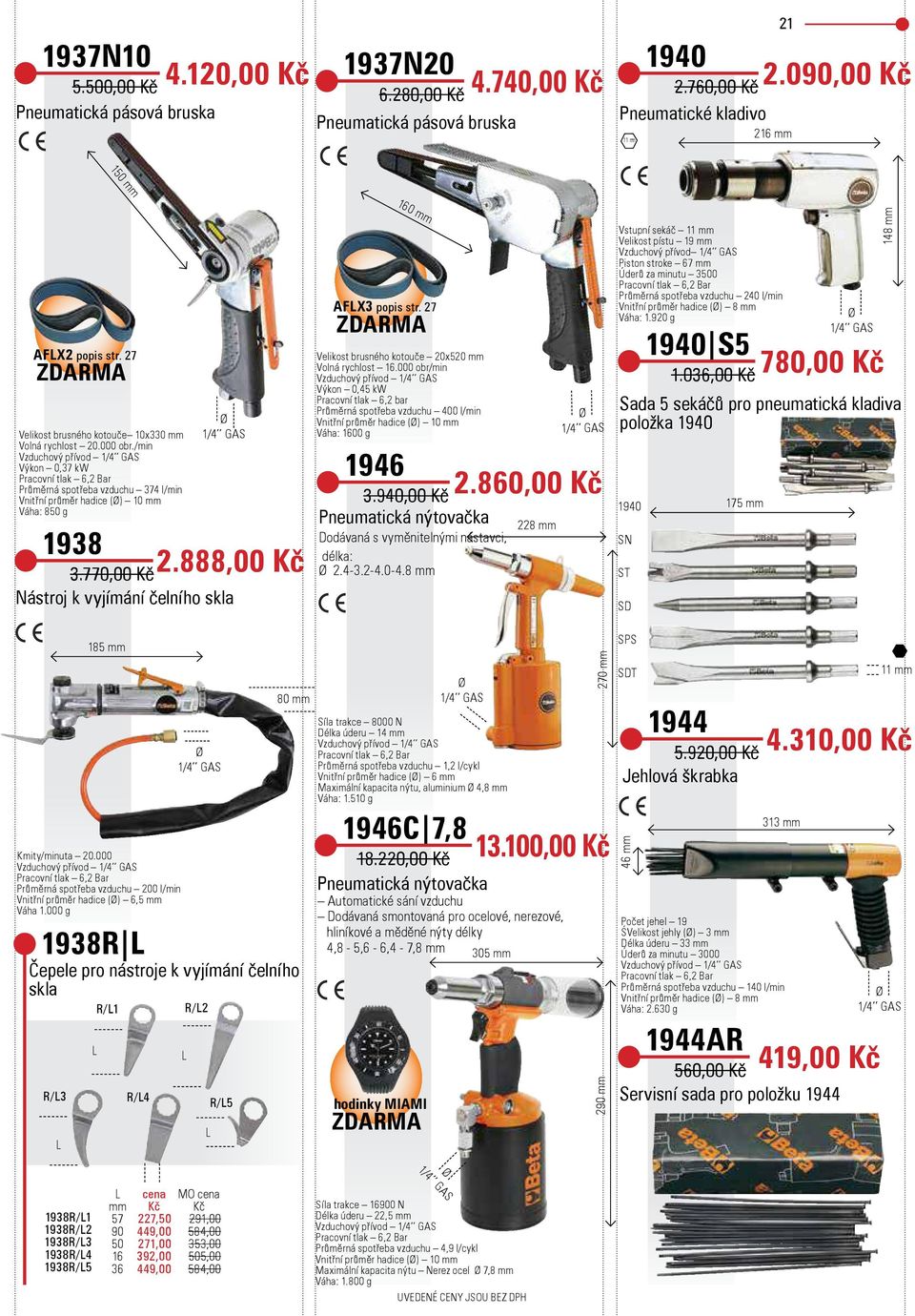 770,00 Kč Nástroj k vyjímání čelního skla 160 mm AFX3 popis str. 27 Velikost brusného kotouče 20x520 mm Volná rychlost 16.