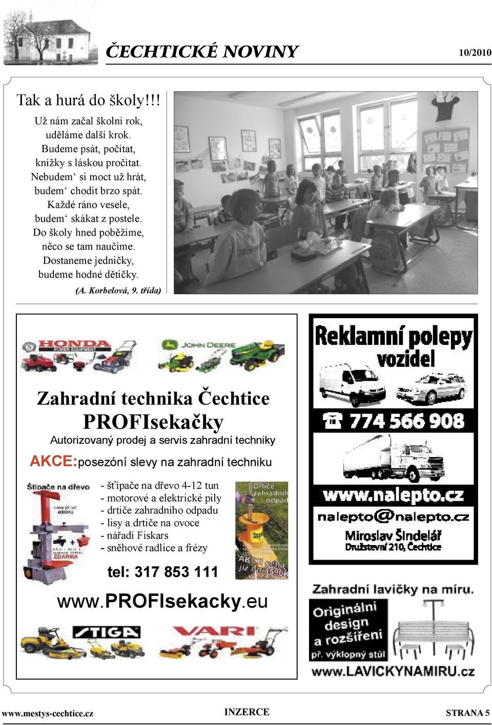třída) Zahradní technika Čechtice PROFIsekačky Autorizovaný prodej a servis zahradní techniky AKCE:posezóní slevy na zahradní techniku - šťípače na dřevo 4-12 tun