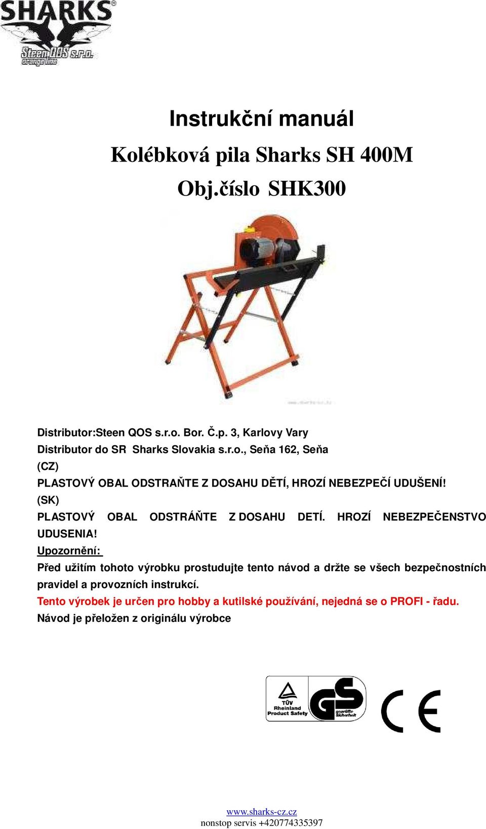 HROZÍ NEBEZPEČENSTVO UDUSENIA!
