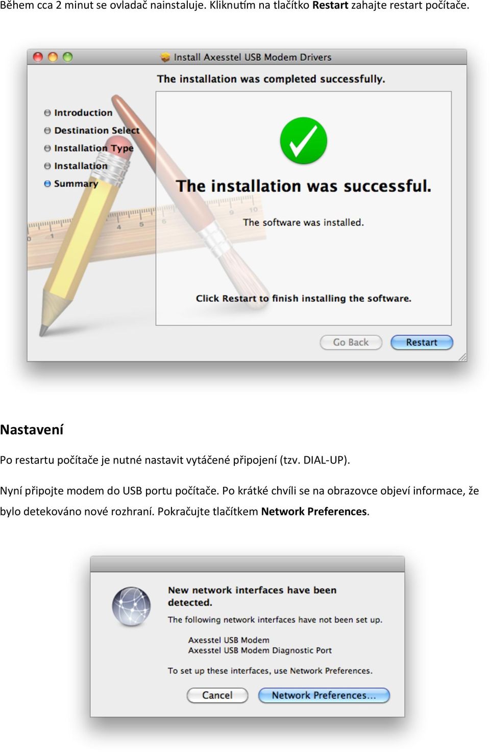Nastavení Po restartu počítače je nutné nastavit vytáčené připojení (tzv. DIAL- UP).