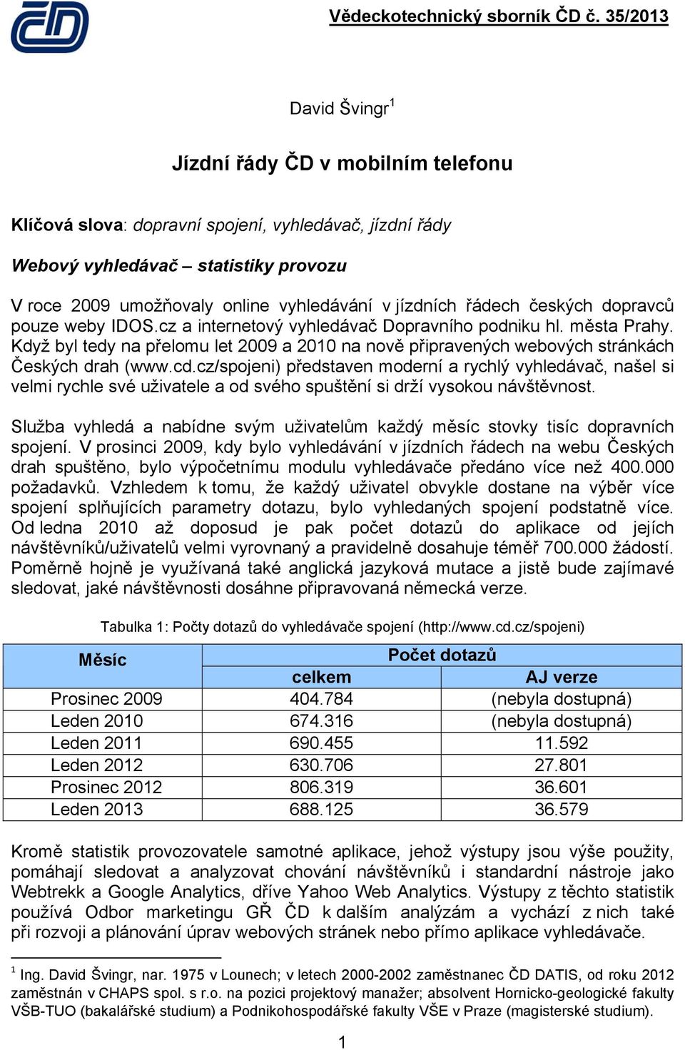 Když byl tedy na přelomu let 2009 a 2010 na nově připravených webových stránkách Českých drah (www.cd.