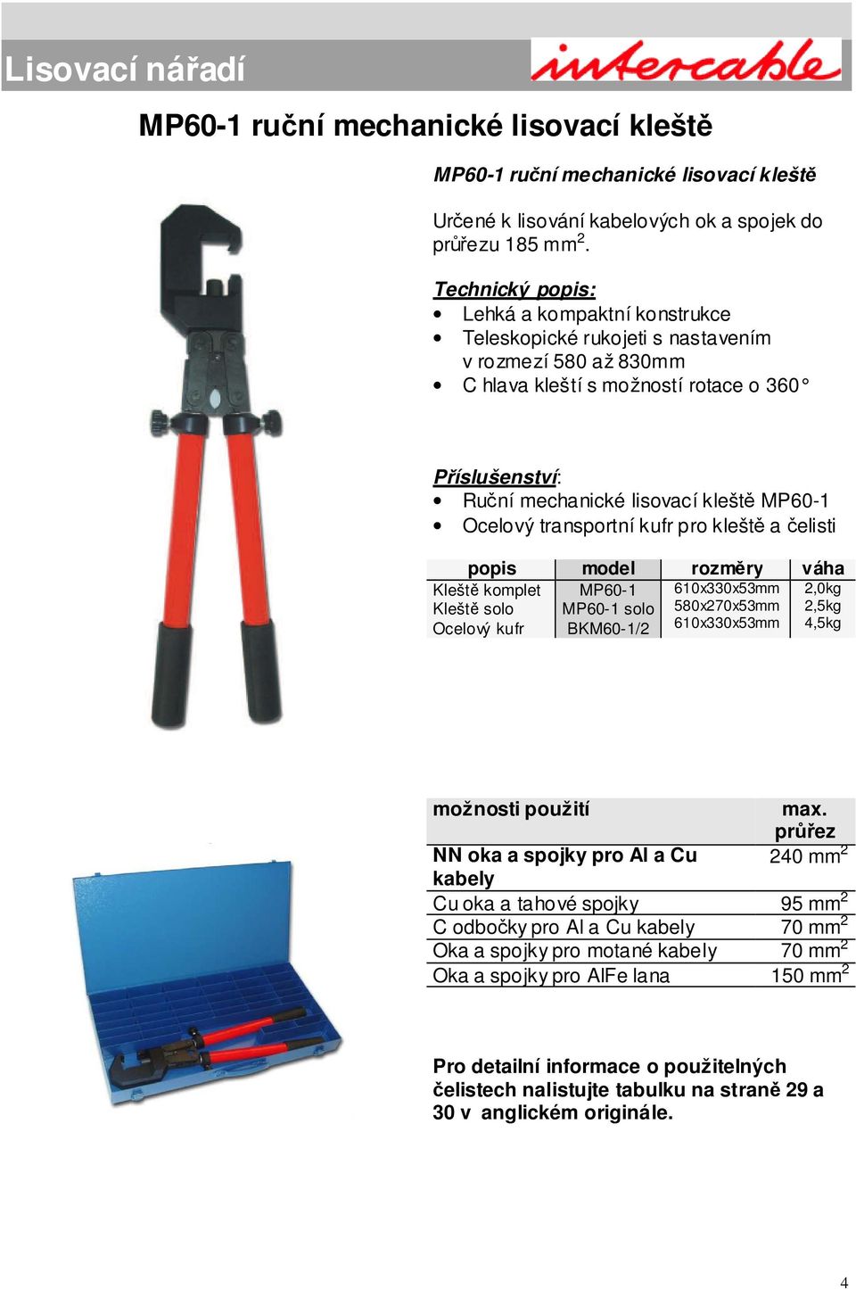 MP601 Ocelový transportní kufr pro kleště a čelisti komplet MP601 610x330x53mm 2,0kg solo MP601 solo 580x270x53mm 2,5kg Ocelový kufr